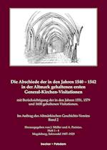 Die Abschiede der in den Jahren 1540-1542 in der Altmark gehaltenen ersten General-Kirchen-Visitation mit Berücksichtigung der in den Jahren 1551, 1579 und 1600 gehaltenen Visitationen