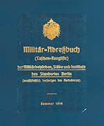 Militär-Adreßbuch (Taschenrangliste) der Militärbehörden, Stäbe und Institute des Standortes Berlin, Sommer 1914