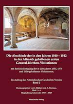 Die Abschiede der in den Jahren 1540-1542 in der Altmark gehaltenen ersten General-Kirchen-Visitation mit Berücksichtigung der in den Jahren 1551, 1579 und 1600 gehaltenen Visitationen, Band II