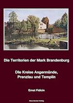 Territorien der Mark Brandenburg. Die Kreise Angermünde, Prenzlau und Templin