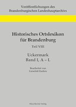 Historisches Ortslexikon für Brandenburg, Teil VIII, Uckermark, Band I, A-L