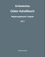 Schlesisches Güter-Adreßbuch, Regierungsbezirk Liegnitz, 1917