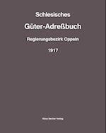 Schlesisches Güter-Adreßbuch, Regierungsbezirk Oppeln, 1917