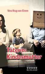 Täterin: Kindesmutter