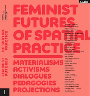 Feminist Futures of Spatial Practice