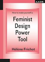 How to Make Yourself a Feminist Design Power Tool