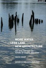 MORE WATER, LESS LAND, NEW ARCHITECTURE