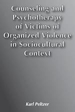 Counseling and Psychotherapy of Victims of Organized Violence in Sociocultural Context