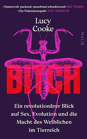 Bitch - Ein revolutionärer Blick auf Sex, Evolution und die Macht des Weiblichen im Tierreich