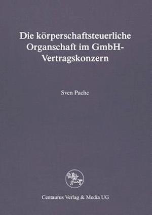 Die Körperschaftsteuerliche Organschaft Im Gmbh-Vertragskonzern