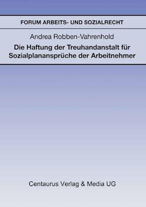 Die Haftung Der Treuhandanstalt Für Sozialplanansprüche Der Arbeitnehmer