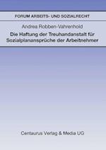 Die Haftung Der Treuhandanstalt Für Sozialplanansprüche Der Arbeitnehmer