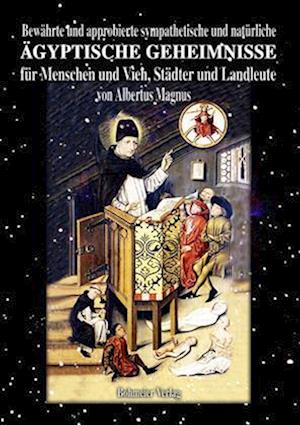 Bewährte und approbierte sympathetische und natürliche ägyptische Geheimnisse für Menschen und Vieh, Städter und Landleute