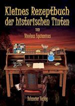 Kleines Rezeptbuch der historischen Tinten