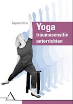 Yoga traumasensitiv unterrichten