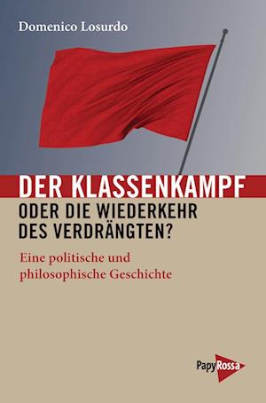 Der Klassenkampf oder Die Wiederkehr des Verdrängten?