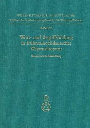 Wort- Und Begriffsbildung in Fruhneuhochdeutscher Wissensliteratur
