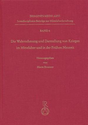 Wahrnehmung Und Darstellung Von Kriegen Im Mittelalter Und in Der Fruhen Neuzeit