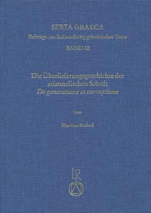 Die Uberlieferungsgeschichte Der Aristotelischen Schrift de Generatione Et Corruptione