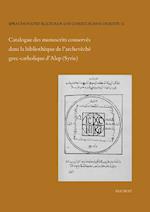 Catalogue Des Manuscrits Conserves Dans La Bibliotheque de L'Archeveche Grec-Catholique D'Alep (Syrie)