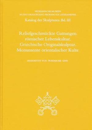 Reliefgeschmuckte Gattungen Romischer Lebenskultur. Griechische Originalskulptur. Monumente Orientalischer Kulte