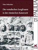 Die Vestalischen Jungfrauen in Der Romischen Kaiserzeit
