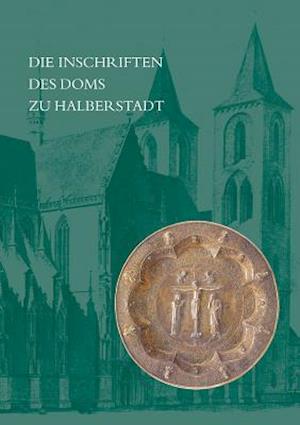 Die Inschriften Des Doms Zu Halberstadt