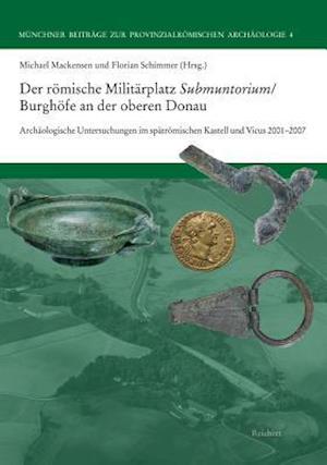 Der Romische Militarplatz Submuntorium/Burghofe an Der Oberen Donau