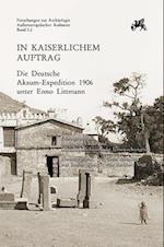 In Kaiserlichem Auftrag - Die Deutsche Aksum-Expedition 1906 Unter Enno Littmann