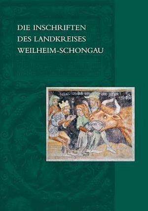 Die Inschriften Des Landkreises Weilheim-Schongau