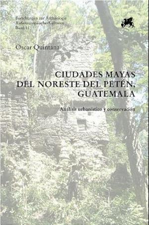 Ciudades Mayas del Noreste del Peten, Guatemala