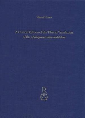 A Critical Edition of the Tibetan Translation of the Mahaparinirvana-Mahasutra