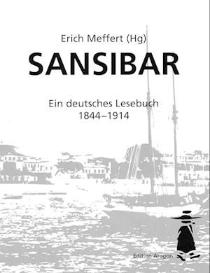 Sansibar- Ein deutsches Lesebuch 1844 bis 1914