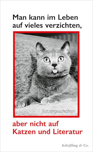 Man kann im Leben auf vieles verzichten, aber nicht auf Katzen und Literatur