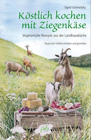 Köstlich kochen mit Ziegenkäse