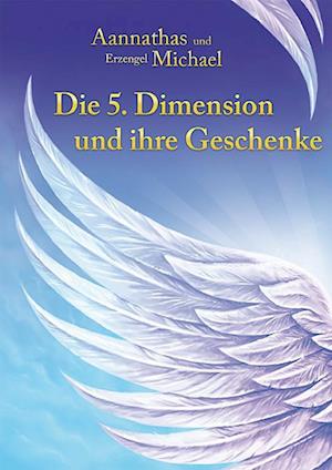 Die 5. Dimension und ihre Geschenke