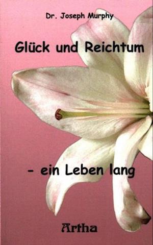 Glück und Reichtum - ein Leben lang