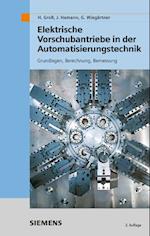 Elektrische Vorschubantriebe in der – Automatisierungstechnik – Grundlagen, Berechnung, Bemessung