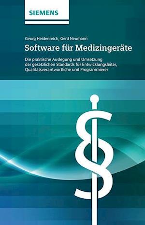 Software für Medizingeräte – Die praktische Auslegung und Umsetzung der gesetzlichen Standards  – für Entwicklungsleiter,