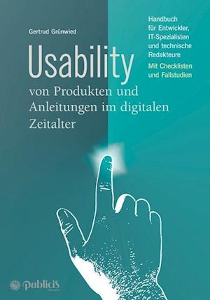 Usability von Produkten und Anleitungen im digitalen Zeitalter Handbuch für Entwickler, IT–Spezialisten und technische Redakteure