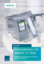 Automatisieren mit SIMATIC S7–1500 3e – Projektieren, Programmieren und Testen mit STEP 7 Professional