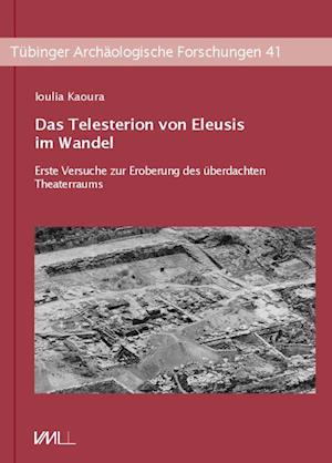 Das Telesterion von Eleusis im Wandel