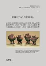 Zoomorphe Gefäße der späten Bronze- und frühen Eisenzeit in Mitteleuropa und Oberitalien