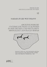 Archäologische Untersuchungen zum Pferd in der frühen und mittleren Bronzezeit Zentraleuropas