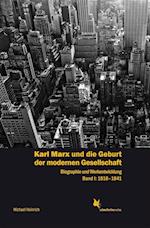 Karl Marx und die Geburt der modernen Gesellschaft Bd. 1, 1818 bis 1841