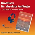 Kroatisch für absolute Anfänger. Audio-CD