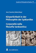 Körperlichkeit in der Philosophie der Spätantike. Corporeità nella filosofia tardoantica