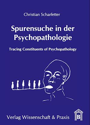Spurensuche in der Psychopathologie