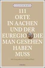 111 Orte in Aachen und der Euregio die man gesehen haben muss