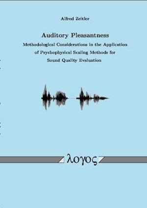 Auditory Pleasantness. Methodological Considerations in the Application of Psychophysical Scaling Methods for Sound Quality Evaluation